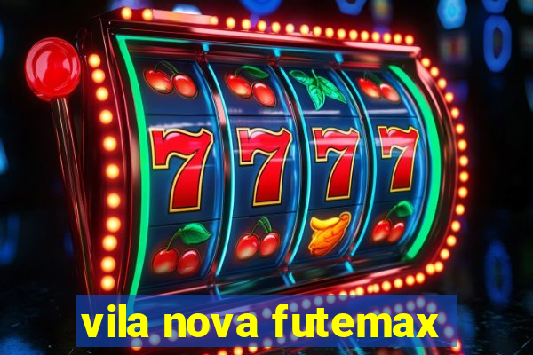 vila nova futemax