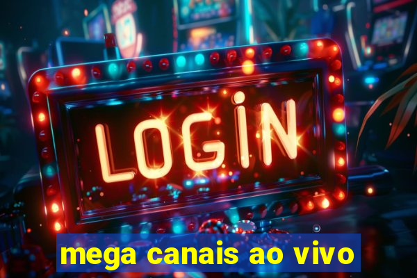 mega canais ao vivo