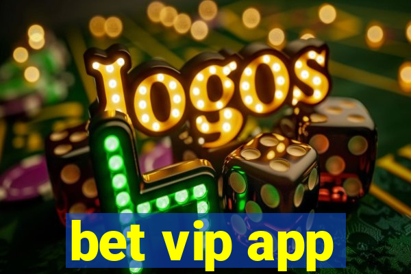 bet vip app