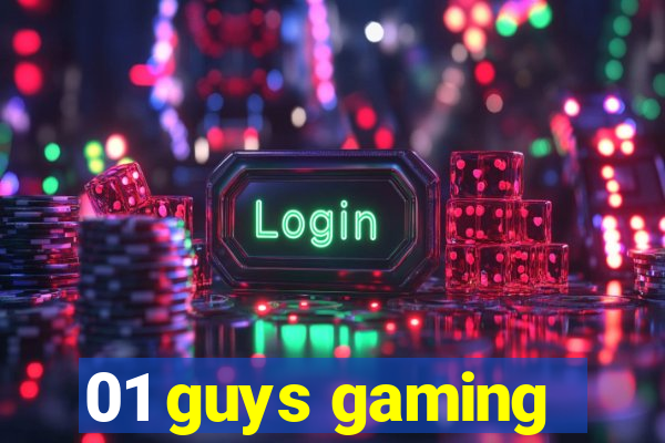 01 guys gaming