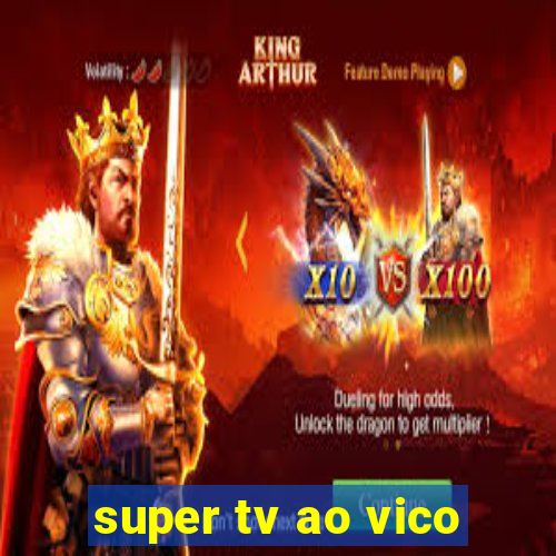 super tv ao vico