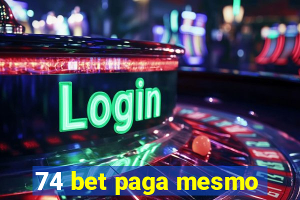 74 bet paga mesmo