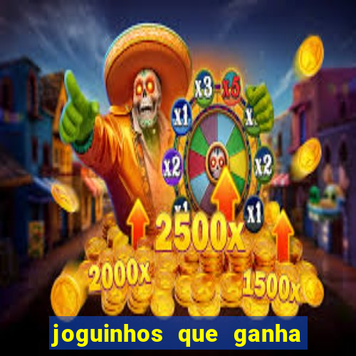 joguinhos que ganha dinheiro sem depositar