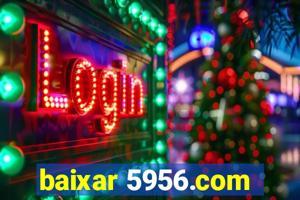 baixar 5956.com