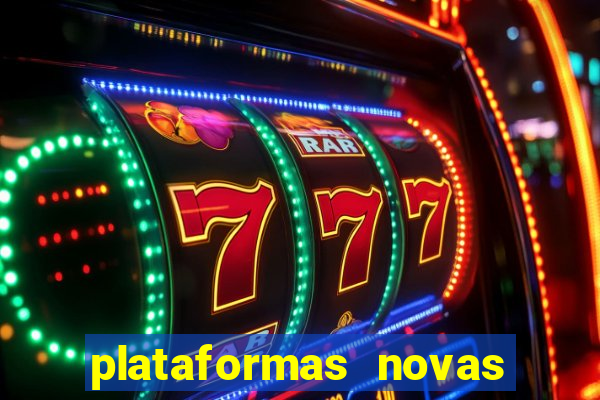 plataformas novas do tigrinho