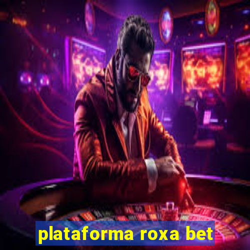 plataforma roxa bet