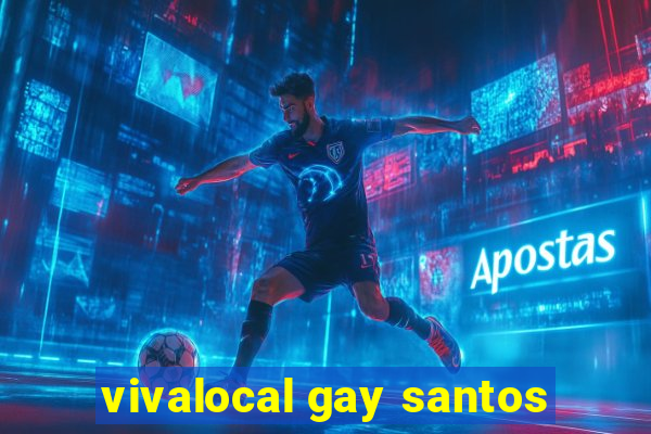 vivalocal gay santos