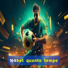 166bet quanto tempo demora para cair na conta