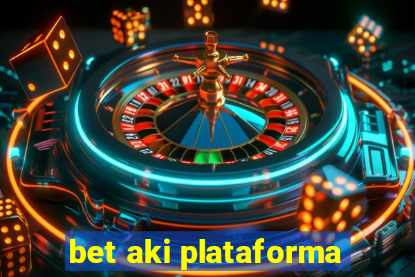 bet aki plataforma