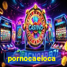 pornocaeioca