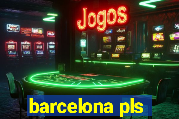 barcelona pls