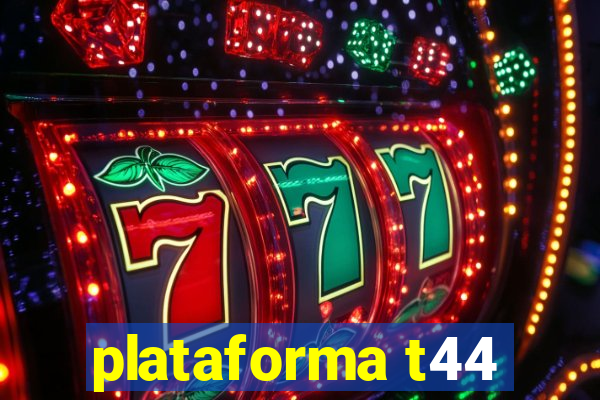 plataforma t44