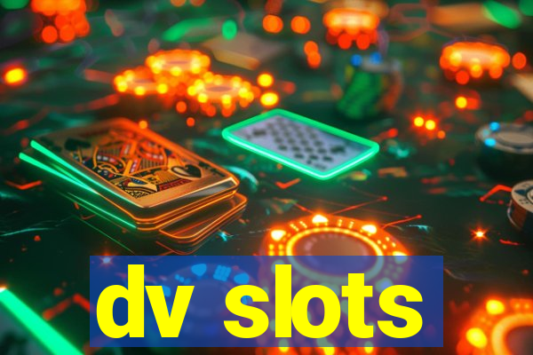 dv slots