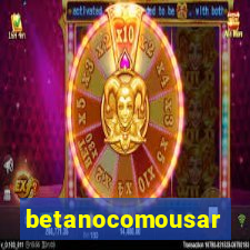 betanocomousar