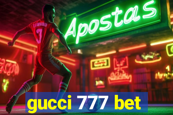 gucci 777 bet