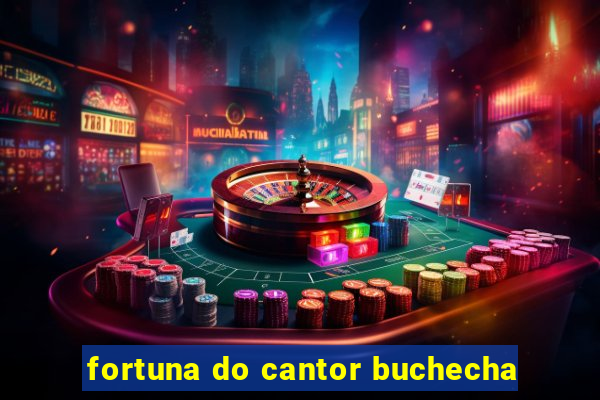 fortuna do cantor buchecha