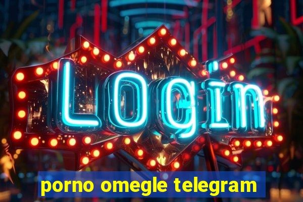 porno omegle telegram