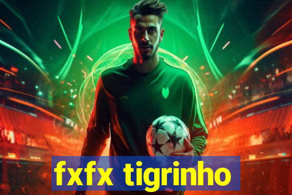 fxfx tigrinho