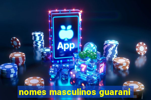 nomes masculinos guarani