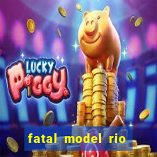 fatal model rio claro sp