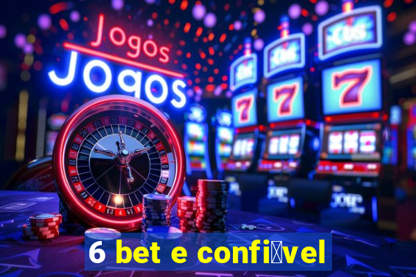 6 bet e confi谩vel