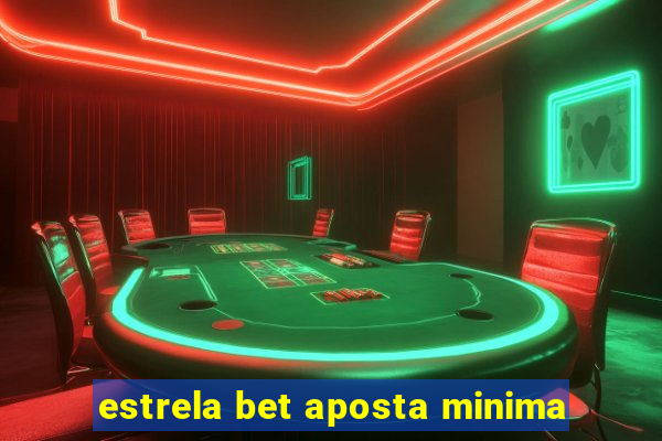 estrela bet aposta minima