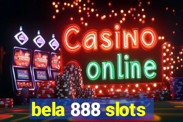 bela 888 slots