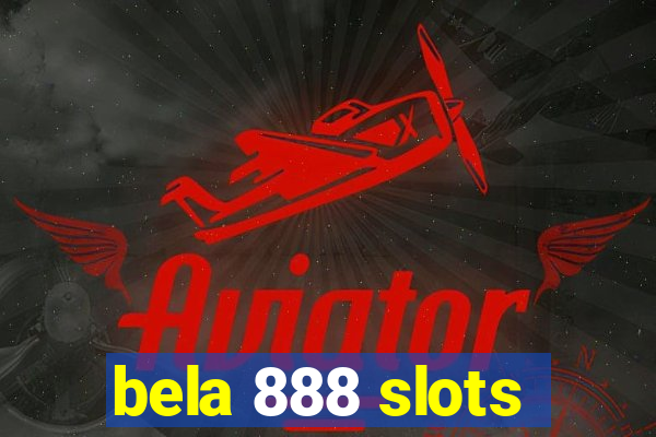 bela 888 slots