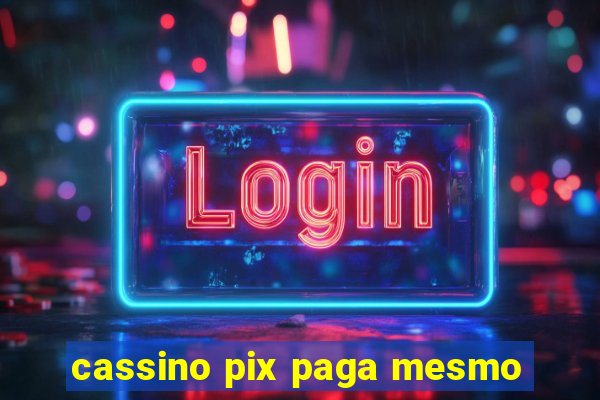 cassino pix paga mesmo