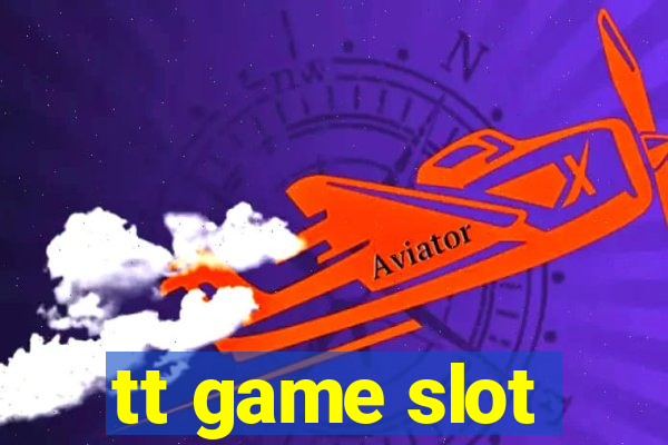 tt game slot