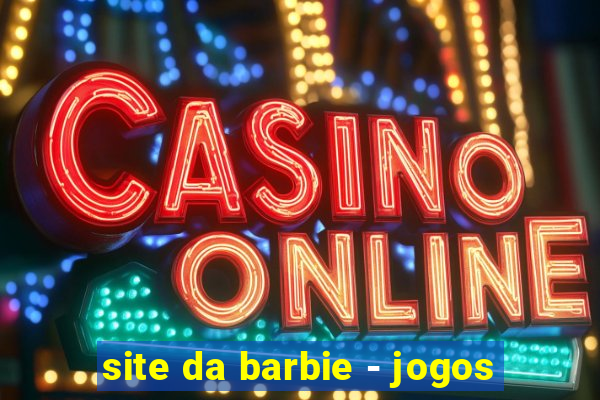 site da barbie - jogos