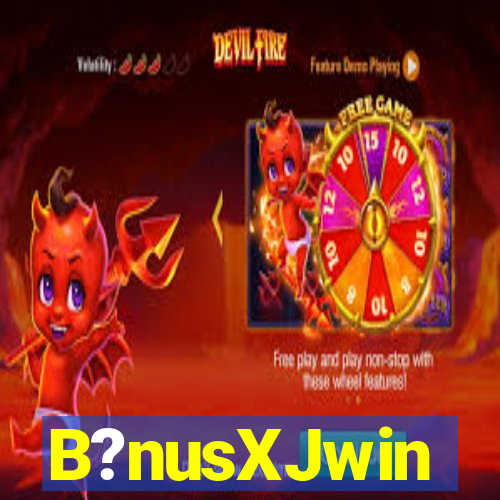 B?nusXJwin