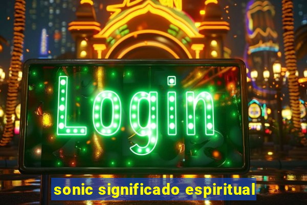 sonic significado espiritual