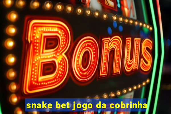 snake bet jogo da cobrinha