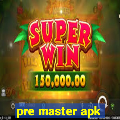 pre master apk