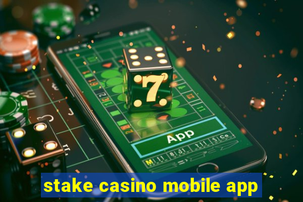 stake casino mobile app