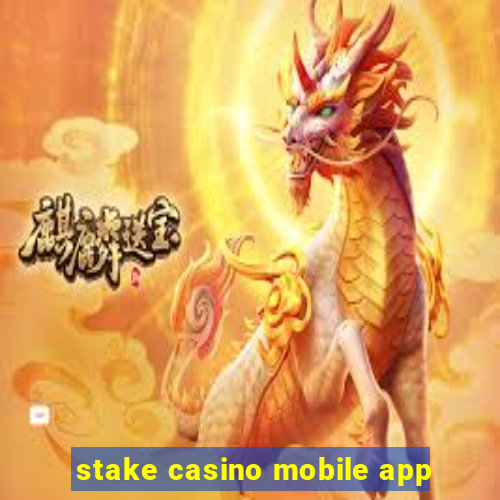 stake casino mobile app