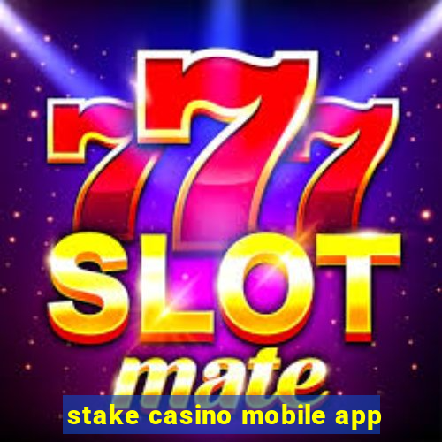 stake casino mobile app