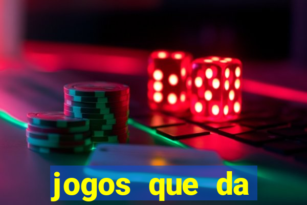 jogos que da dinheiro sem depositar