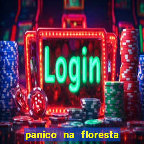 panico na floresta 2 filme completo dublado mega filmes