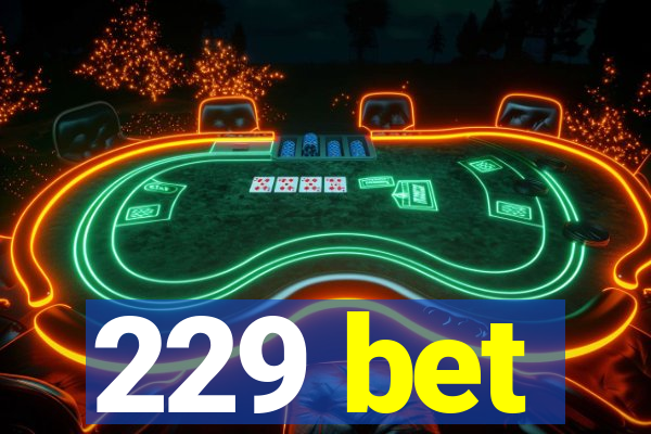 229 bet