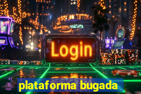 plataforma bugada