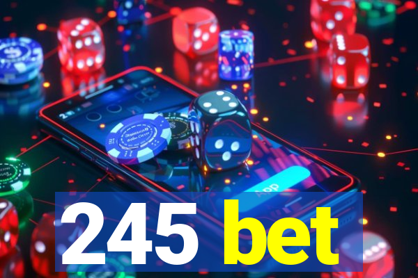 245 bet