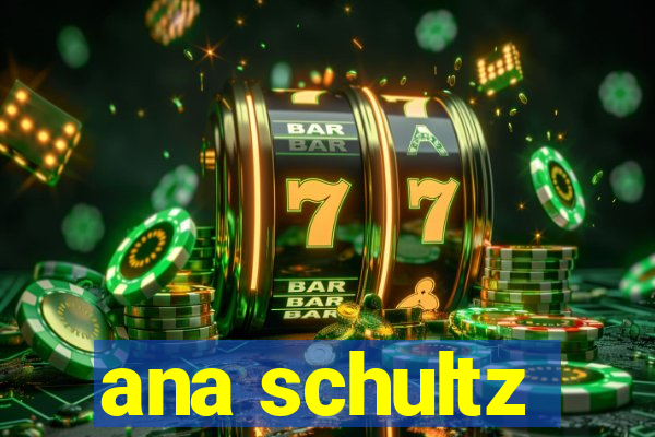 ana schultz