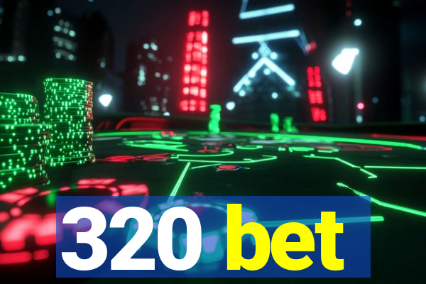 320 bet