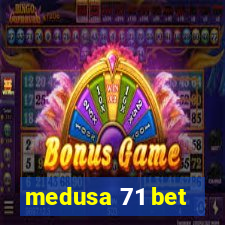 medusa 71 bet