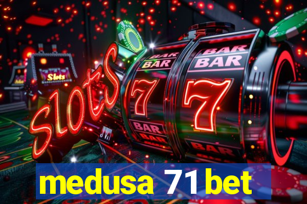 medusa 71 bet