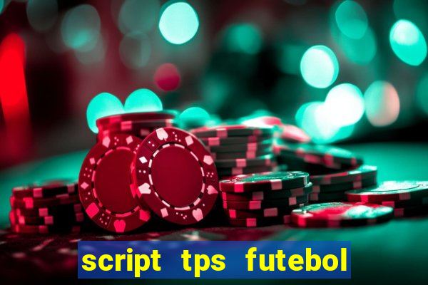 script tps futebol de rua