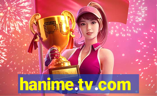 hanime.tv.com