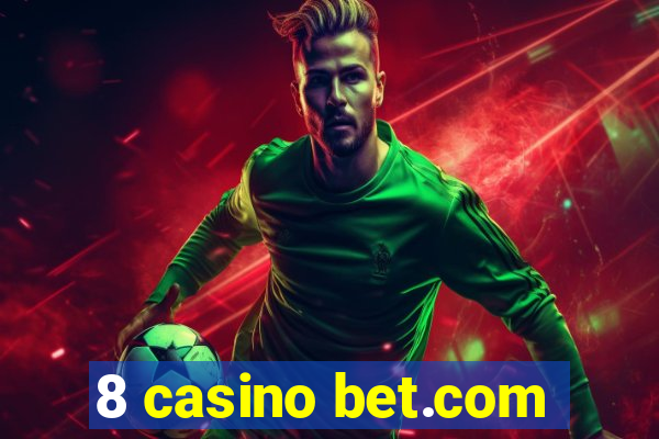 8 casino bet.com